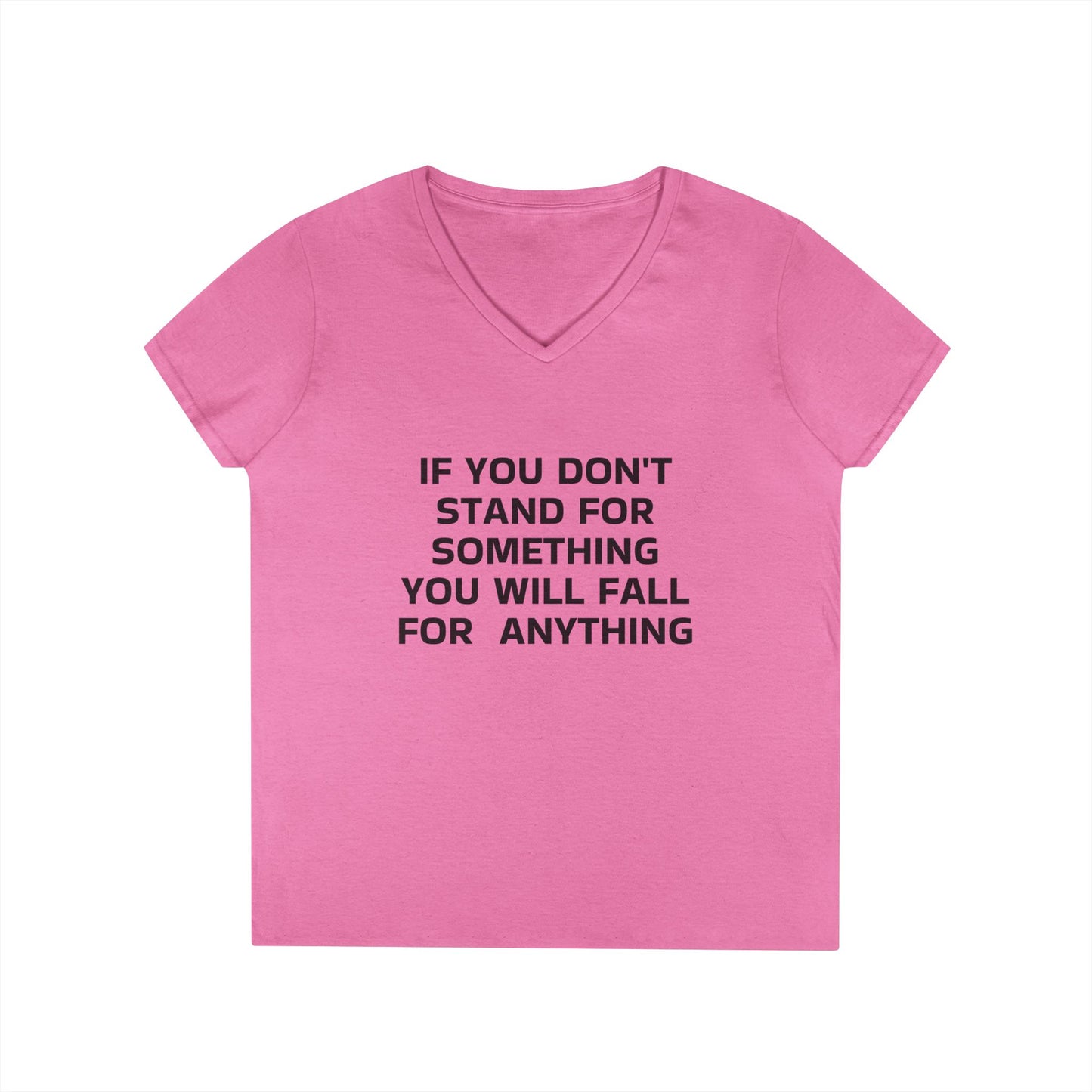 If you don't stand for something you will fall for anything Women's  V-Neck T-Shirt